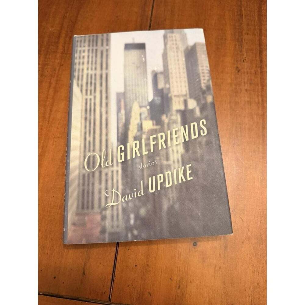 OLD GIRLFRIENDS David Updike SIGNED First Edition 1st Printing 2009 Hardcover